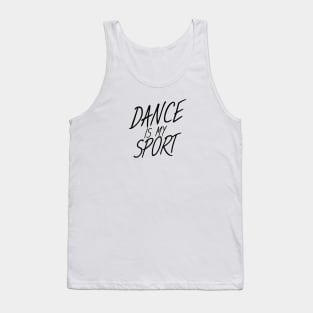 Dance is my sport Tank Top